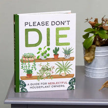 Load image into Gallery viewer, Please Don't Die - Houseplants Guide Book