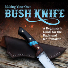 Load image into Gallery viewer, Making Your Own Bush Knife
